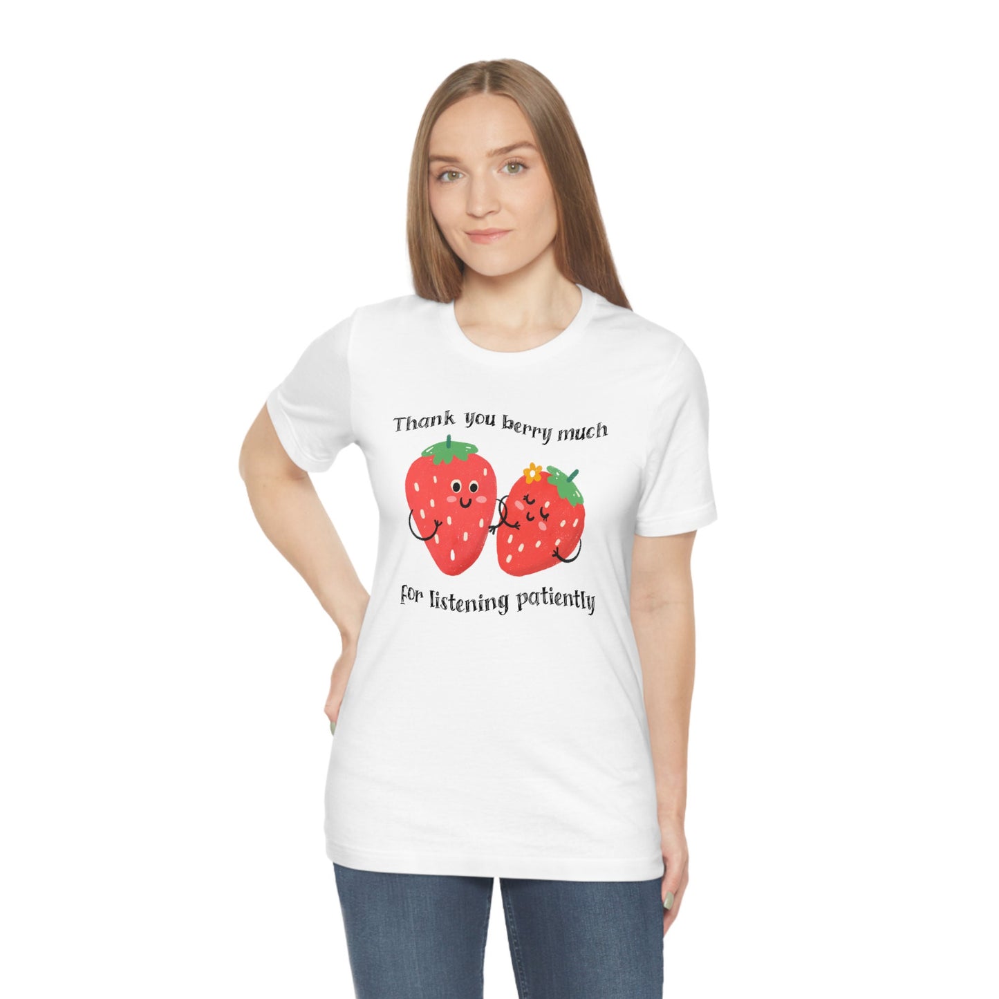 Thank You Berry Much Listening Patiently Stuttering T-shirt