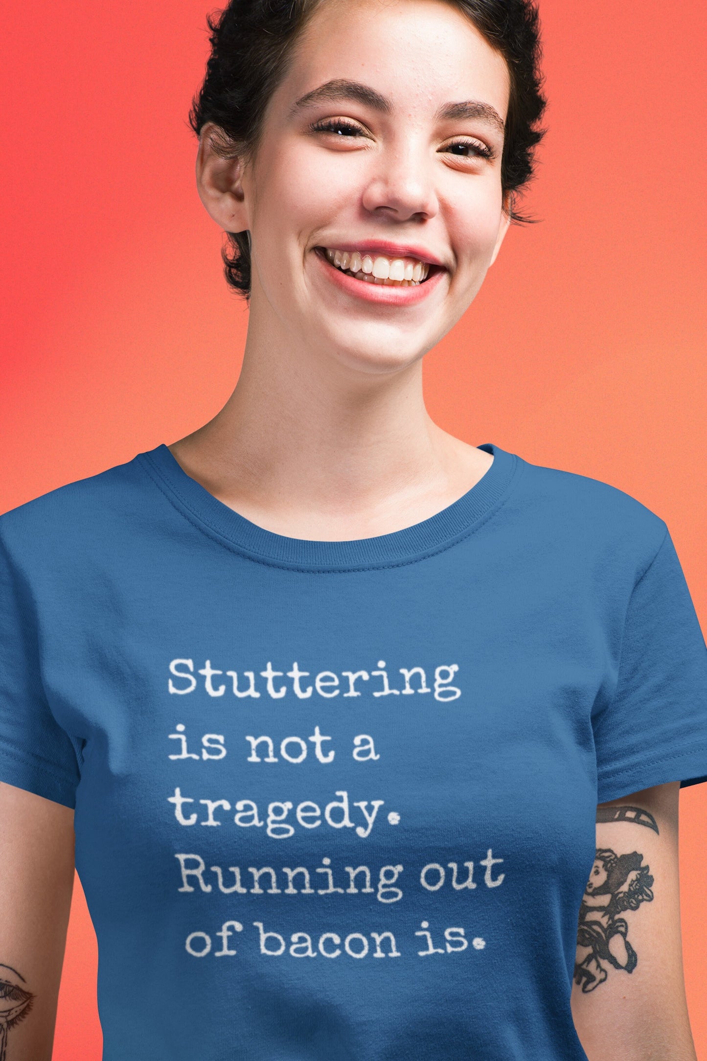 Funny Stuttering is Not a Tragedy, Running Out of Bacon Is T-shirt