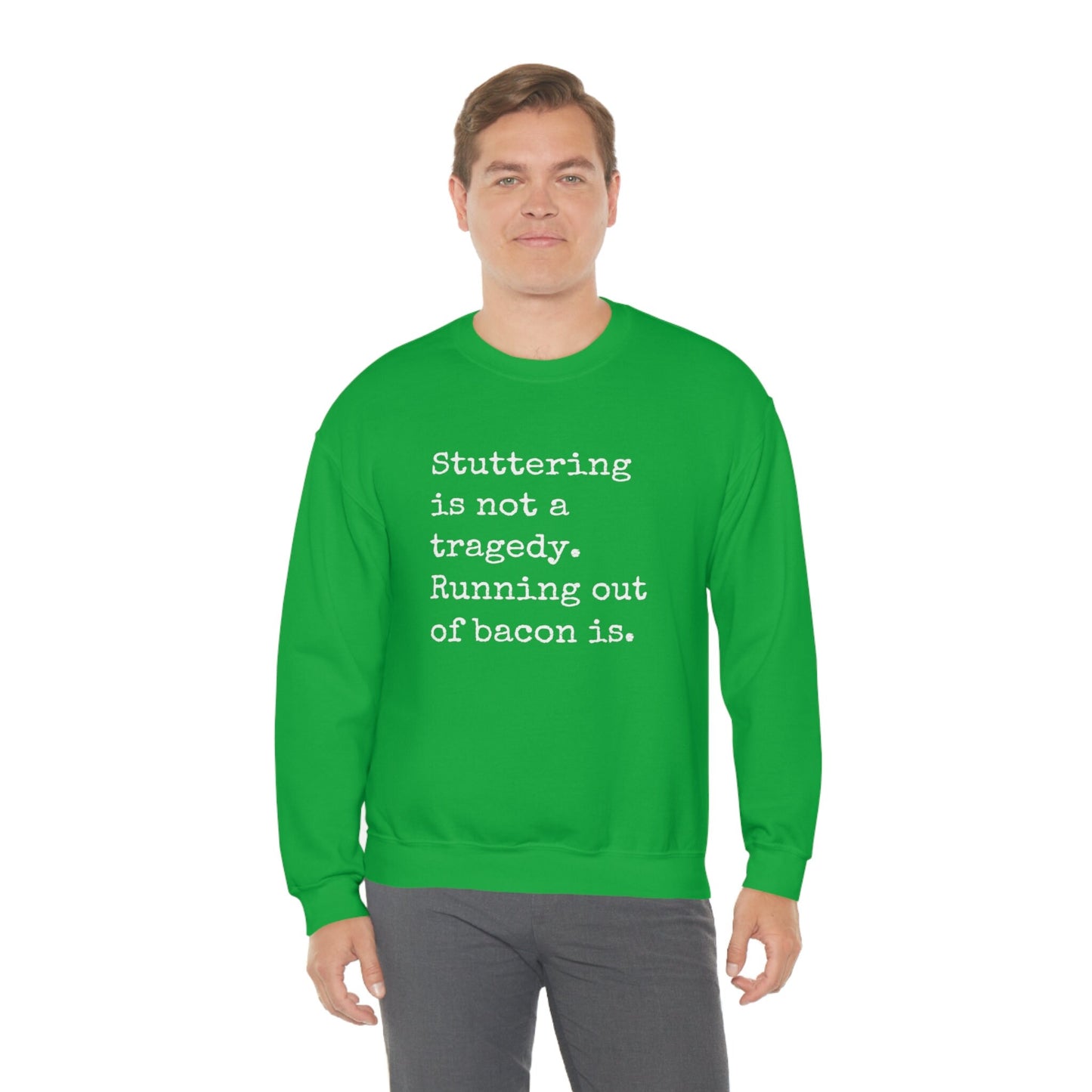 Stuttering is Not a Tragedy, Running out of Bacon Is Sweatshirt