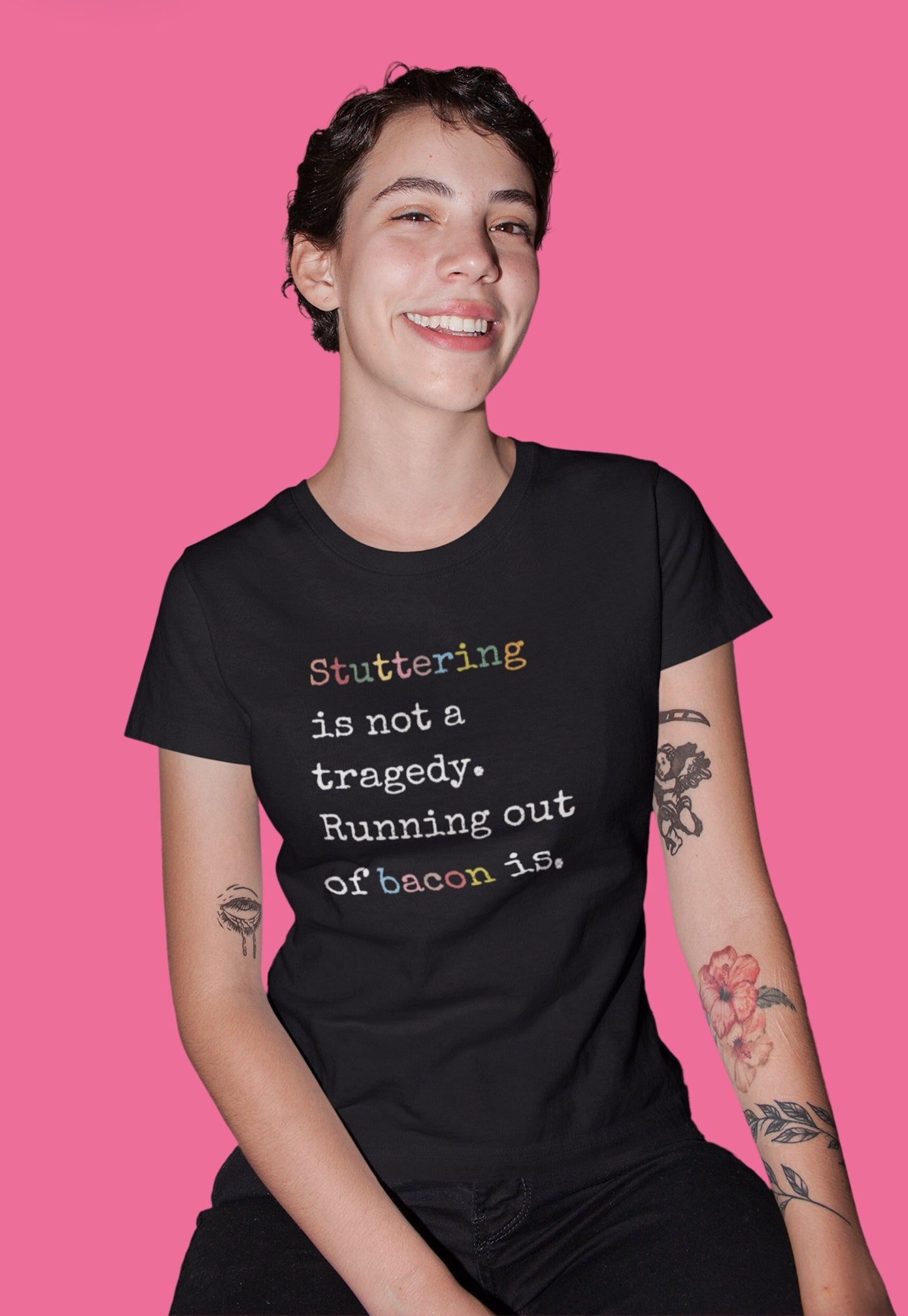 Funny Stuttering is Not a Tragedy, Running Out of Bacon Is T-shirt