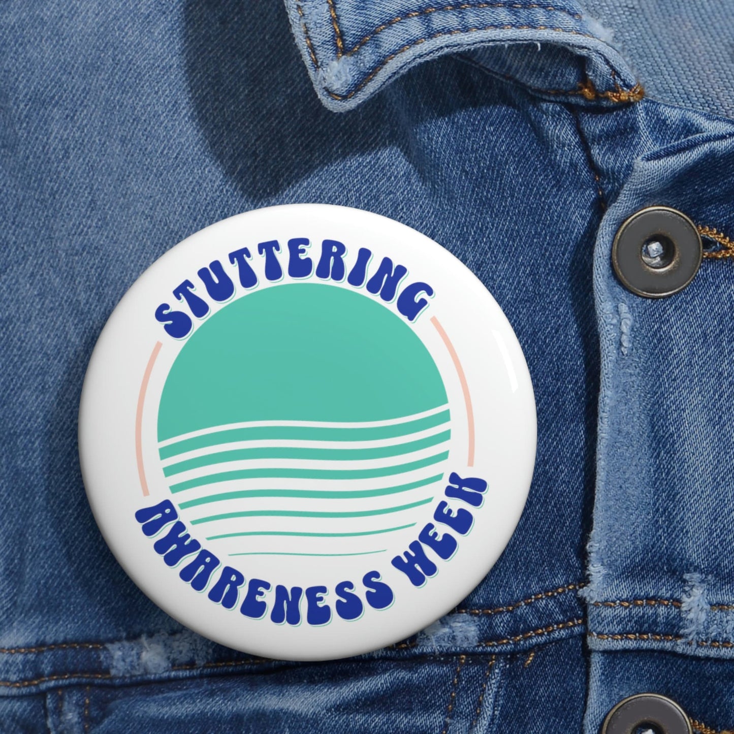 Stuttering Awareness Week Button 1.25"  2.25" or 3"