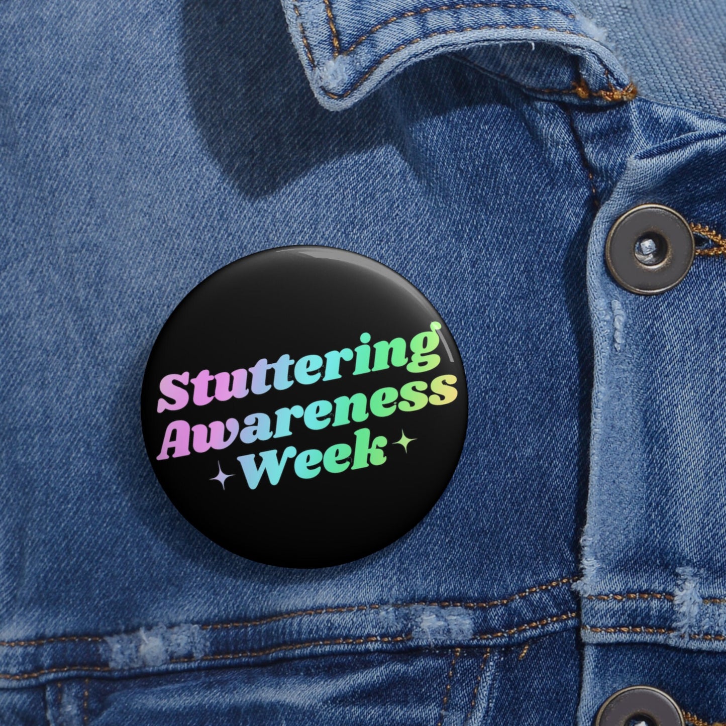 Stuttering Awareness Week Pin 1.25" 2.25" or 3"