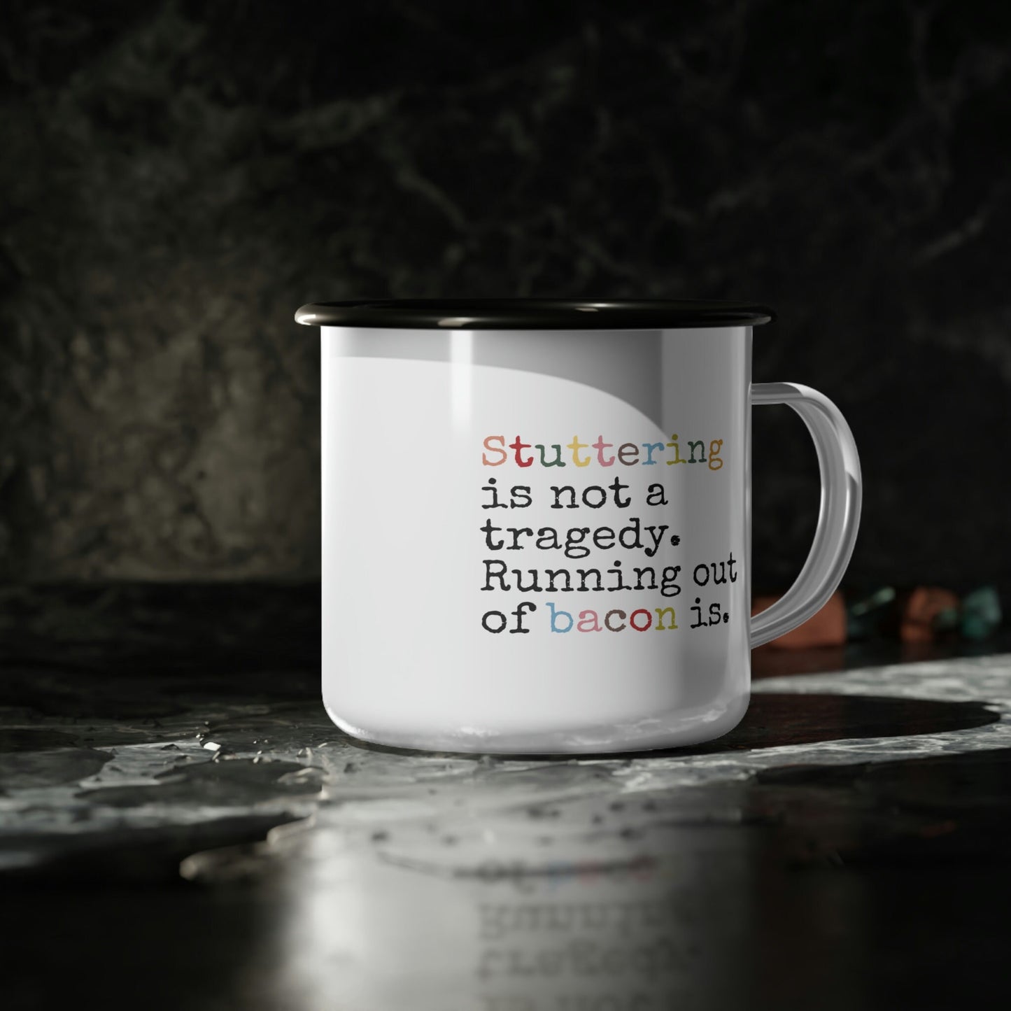 Stuttering is not a Tragedy, Running out of Bacon Is 12 oz Enamel Mug
