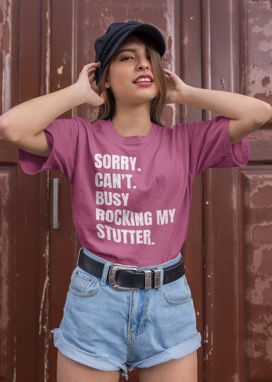 Sorry Can't Busy Rocking My Stutter Unisex Shirt