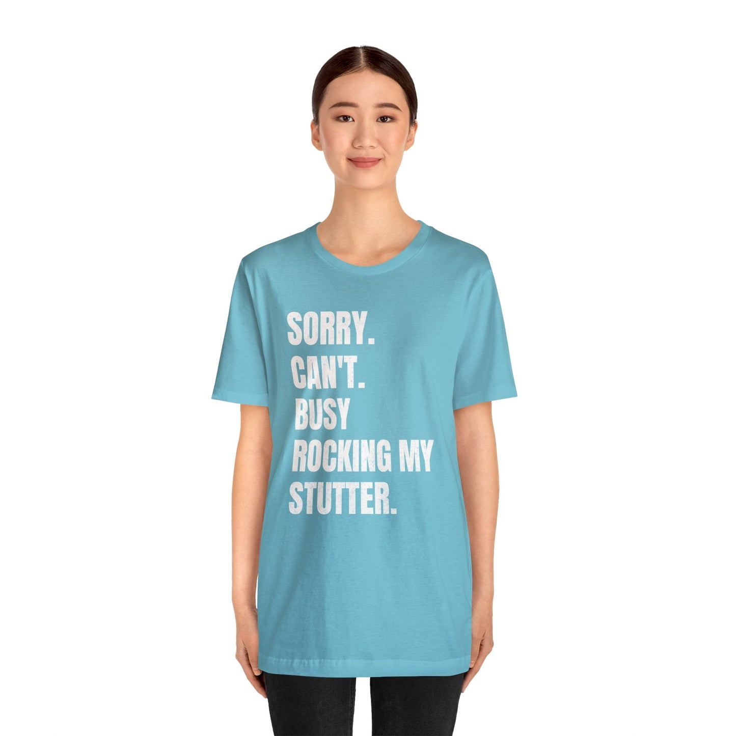 Sorry Can't Busy Rocking My Stutter Unisex Shirt