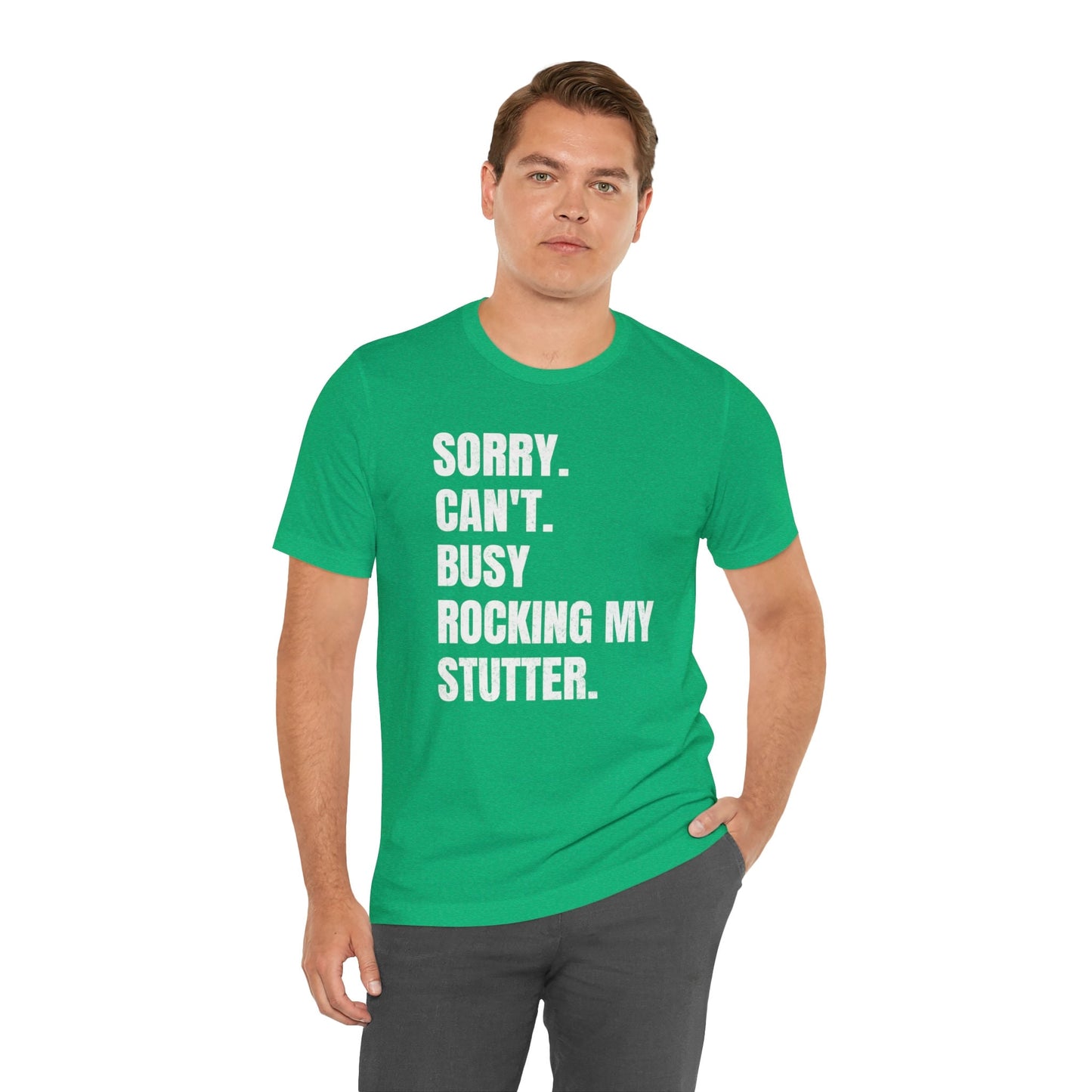 Sorry Can't Busy Rocking My Stutter Unisex Shirt