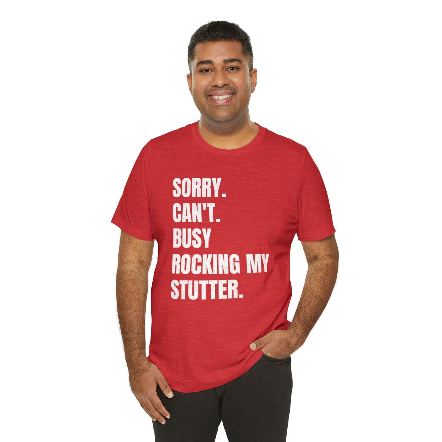 Sorry Can't Busy Rocking My Stutter Unisex Shirt