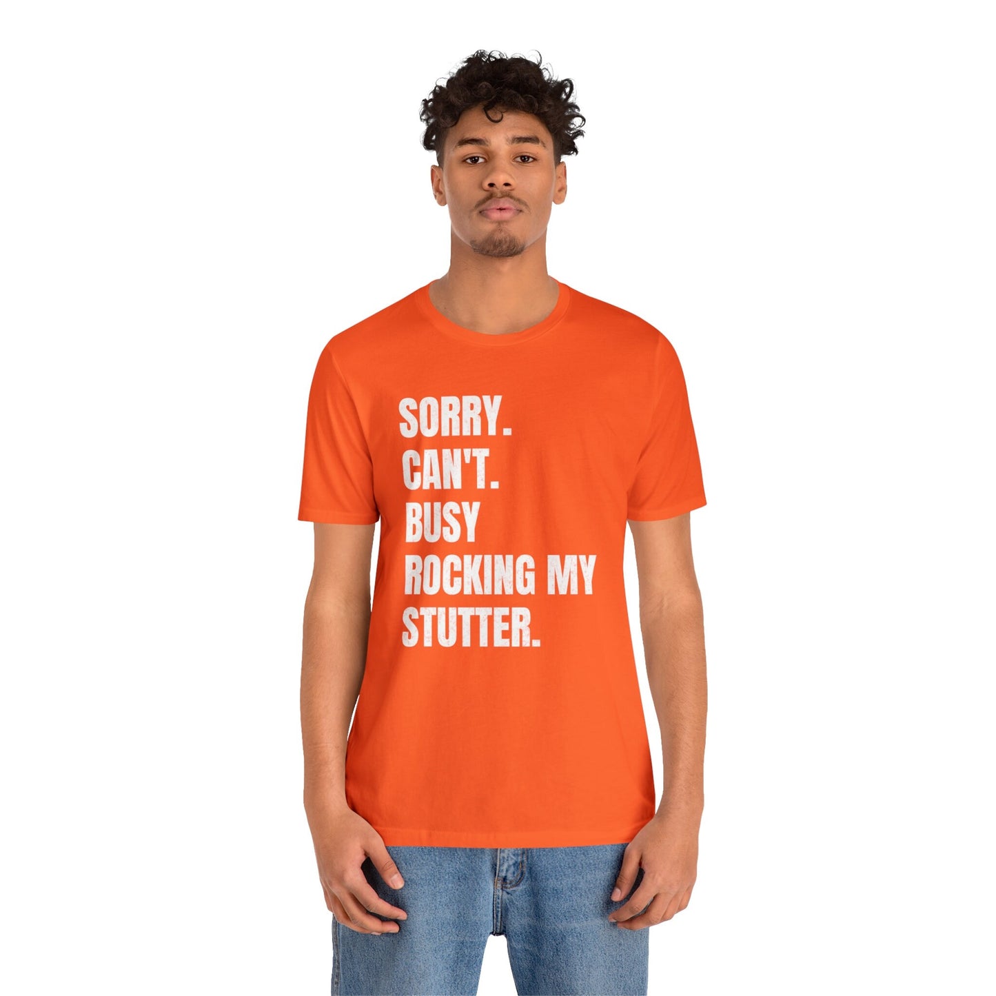 Sorry Can't Busy Rocking My Stutter Unisex Shirt