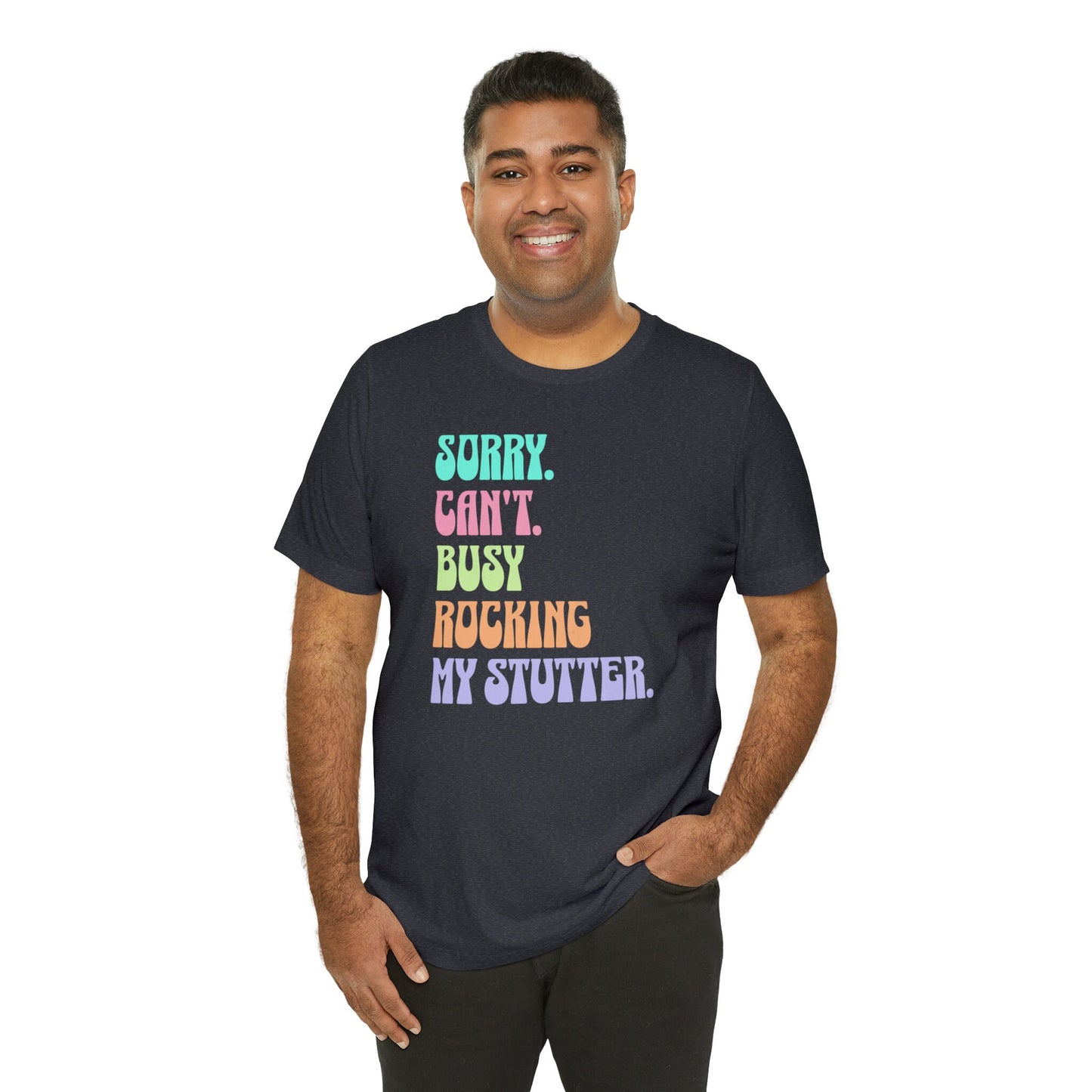 Sorry Can't Busy Rocking My Stutter Funny T-shirt